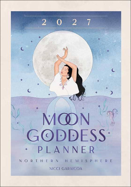 2027 Moon Goddess Planner Calendar - Northern Hemisphere by Nicci  Garaicoa