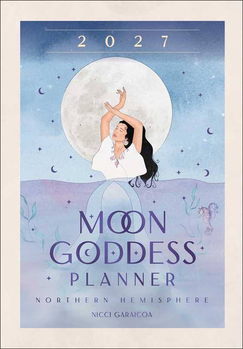2027 Moon Goddess Planner Calendar - Northern Hemisphere by Nicci  Garaicoa