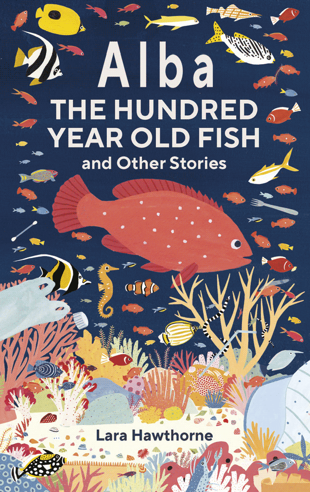 Alba the Hundred Year Old Fish and Other Stories