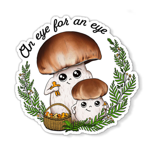 An Eye For An Eye | Funny Porcini Mushroom Sticker
