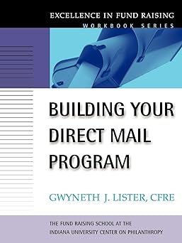Building Your Direct Mail Program: Excellence in Fund Raising Workbook Series: 1