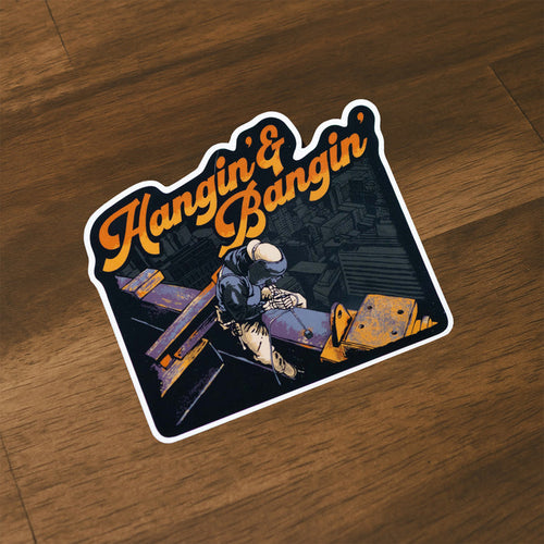 Hangin' & Bangin' - Sticker