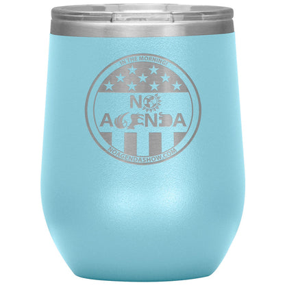 NO AGENDA PARTY TIME - 12 oz wine tumbler