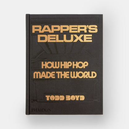 Rapper's Deluxe: How Hip Hop Made The World